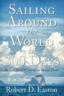 Sailing Around the World In 300 Days: The Last World Cruise of the Yankee Trader 1478789468 Book Cover