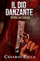 Il dio danzante: delitto nel Salento 1539588211 Book Cover