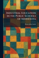 Industrial Education in the Public Schools of Minnesota 1025737601 Book Cover