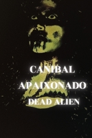 Canibal Apaixonado: Um estudo psicológico sobre a inveja e o delírio. (Portuguese Edition) B0H8M5YR29 Book Cover