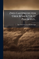 Zwei Gastpredigten Über Römer 7,14. U. Psalm 65,5... 1279530650 Book Cover