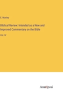 Biblical Review: Intended as a New and Improved Commentary on the Bible: Vol. IV 3382506254 Book Cover