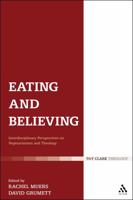 Eating and Believing: Interdisciplinary Perspectives on Vegetarianism and Theology 0567267954 Book Cover