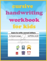 Cursive Handwriting Workbook For Kids: Cursive writing practice book, cursive handwriting workbook for kids beginners, Soft Cover, Matte Finish. B08P2CG64T Book Cover