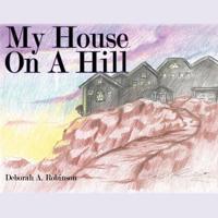 My House on a Hill 1425900011 Book Cover
