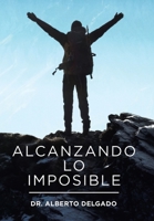 Alcanzando Lo Imposible 1664166173 Book Cover