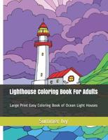 Lighthouse Coloring Book For Adults: Large Print Easy Coloring Book of Ocean Light Houses 1096960311 Book Cover