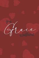 Your Grace Is Sufficient.: Beautiful Christian Notebook. Red Background with Unique Inspirational Interior 6" x 9" 120 pages 1082470724 Book Cover