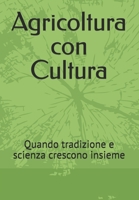 Agricoltura con Cultura: Quando tradizione e scienza crescono insieme (Italian Edition) B0DVKWT9MZ Book Cover