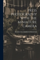 Press Photography with the Miniature Camera 1021515361 Book Cover