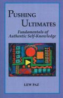 Pushing Ultimates: Fundamentals of Authentic Self-Knowledge 0977373398 Book Cover