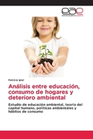 Análisis entre educación, consumo de hogares y deterioro ambiental 6202249420 Book Cover