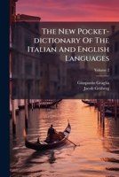 The New Pocket-dictionary Of The Italian And English Languages, Volume 2 1179331087 Book Cover