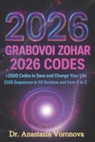 GRABOVOI Zohar 2026 codes : The Ultimate Grabovoi of 2,500+ Healing & Manifestation Codes.: Transform Your Body, Mind, Wealth & Destiny with Sacred ... Codes to Heal• Manifest Millions • Save Pets B0G4X43XWX Book Cover