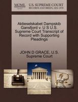 Aktieselskabet Dampskib Gansfjord v. U S U.S. Supreme Court Transcript of Record with Supporting Pleadings 127019609X Book Cover