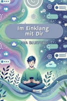 Im Einklang mit Dir: Selbstwertgefühl stärken in Zeiten von Social Media: Ein Ratgeber für Jugendliche zum Umgang mit sozialen Netzwerken und innerer Balance (German Edition) B0DLV43ZR7 Book Cover