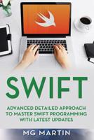 Swift: Advanced Detailed Approach To Master Swift Programming With Latest Updates 109392943X Book Cover