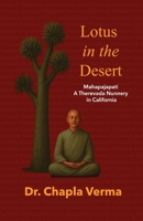 Lotus in the Desert - Mahapajapati: A Theravada Nunnery in California 1633919676 Book Cover