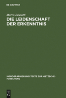 Die Leidenschaft Der Erkenntnis: Philosophie Und ästhetische Lebensgestaltung Bei Nietzsche Von Morgenröthe Bis Also Sprach Zarathustra 3110145634 Book Cover