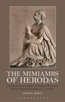 The Mimiambs of Herodas: Translated into an English ‘Choliambic’ Metre with Literary-Historical Introductions and Notes 1350004200 Book Cover