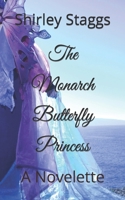 The Monarch Butterfly Princess: A Novelette B0C4N7X56D Book Cover
