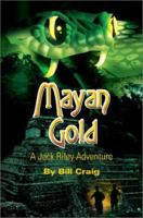 Mayan Gold: A Jack Riley Adventure 0595218857 Book Cover