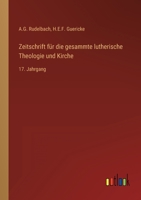 Zeitschrift für die gesammte lutherische Theologie und Kirche: 17. Jahrgang 3368023381 Book Cover
