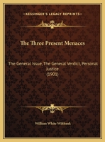 The Three Present Menaces: The General Issue, The General Verdict, Personal Justice 116951281X Book Cover