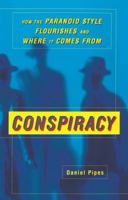 Conspiracy: How the Paranoid Style Flourishes and Where It Comes From 0684831317 Book Cover