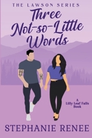 Three Not-so-Little Words B0H42R1DX4 Book Cover