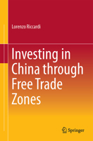 Investing in China Through Free Trade Zones 3662473534 Book Cover