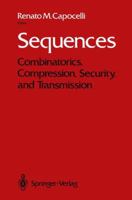 Sequences: Combinatorics, Compression, Security, and Transmission 1461279771 Book Cover
