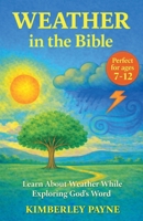 Weather in the Bible: Learn About Weather While Exploring God's Word B0GZ17XR1K Book Cover