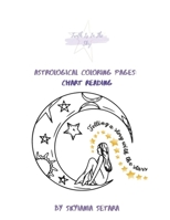 Astrological Coloring Pages: Chart Reading: Book 6 (Telling a Story with the Stars) B0CN22DJFJ Book Cover