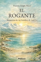 El Rogante: Memorias de un hombre de familia (Spanish Edition) B0GQGM6P7Y Book Cover