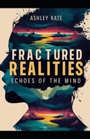 Fractured Realities: Echoes of the Mind B0GG3ZZBD3 Book Cover