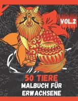 50 Tiere Malbuch für Erwachsene Vol.2: Malbuch zum Stressabbau: Ein Malbuch für Erwachsene mit Löwen, Elefanten, Eulen, Pferden, Hunden, Katzen und vielem mehr! (German Edition) B087SGC5SS Book Cover