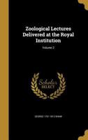 Zoological Lectures Delivered at the Royal Institution Volume 2 1372910395 Book Cover
