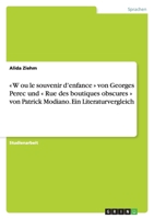 W ou le souvenir d'enfance von Georges Perec und Rue des boutiques obscures von Patrick Modiano. Ein Literaturvergleich 3656424349 Book Cover