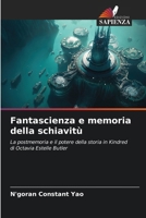 Fantascienza e memoria della schiavitù: La postmemoria e il potere della storia in Kindred di Octavia Estelle Butler (Italian Edition) 6207602056 Book Cover