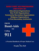 Basic First Aid Procedures for Staff of: Educational Organizations Non Profit Organizations Community Recreation Organizations Religious Organizations 1537038214 Book Cover