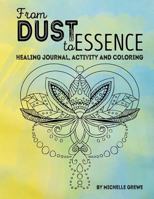 From Dust to Essence: A Journal, Coloring and Activity Book 1536879207 Book Cover