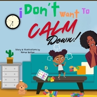 I Don't Want to Calm Down! B0FD322WNJ Book Cover