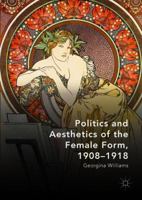 Politics and Aesthetics of the Female Form, 1908-1918 3319757288 Book Cover