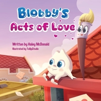 Blobby's Acts of Love: A Children's Book About Love & Kindness B0DQ64CCKC Book Cover