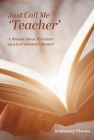 Just Call Me 'Teacher': A Memoir about My Career as a Correctional Educator 1525595148 Book Cover