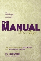 The Manual: The Definitive Book on Parenting and the Causal Theory 0985471425 Book Cover