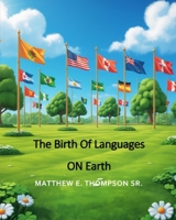 The Birth Of All Languages On Earth B0DY1KGDYY Book Cover
