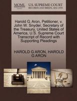 Harold G. Aron, Petitioner, v. John W. Snyder, Secretary of the Treasury, United States of America, U.S. Supreme Court Transcript of Record with Supporting Pleadings 1270355058 Book Cover