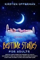 Bedtime Stories for Adults: Book 1: Restful Sleep Stories for Stressed out Adults, Meditations to Healing your Brain, Mindfulness for Anxiety. Everything you Need to Have a Relaxing Deep Sleep 1657982416 Book Cover